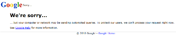 While Google's sorry, they won't always allow you the opportunity  to actually prove you're human and get your search results