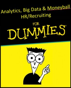 Analytics Big Data Moneyball Recruiting for Dummies